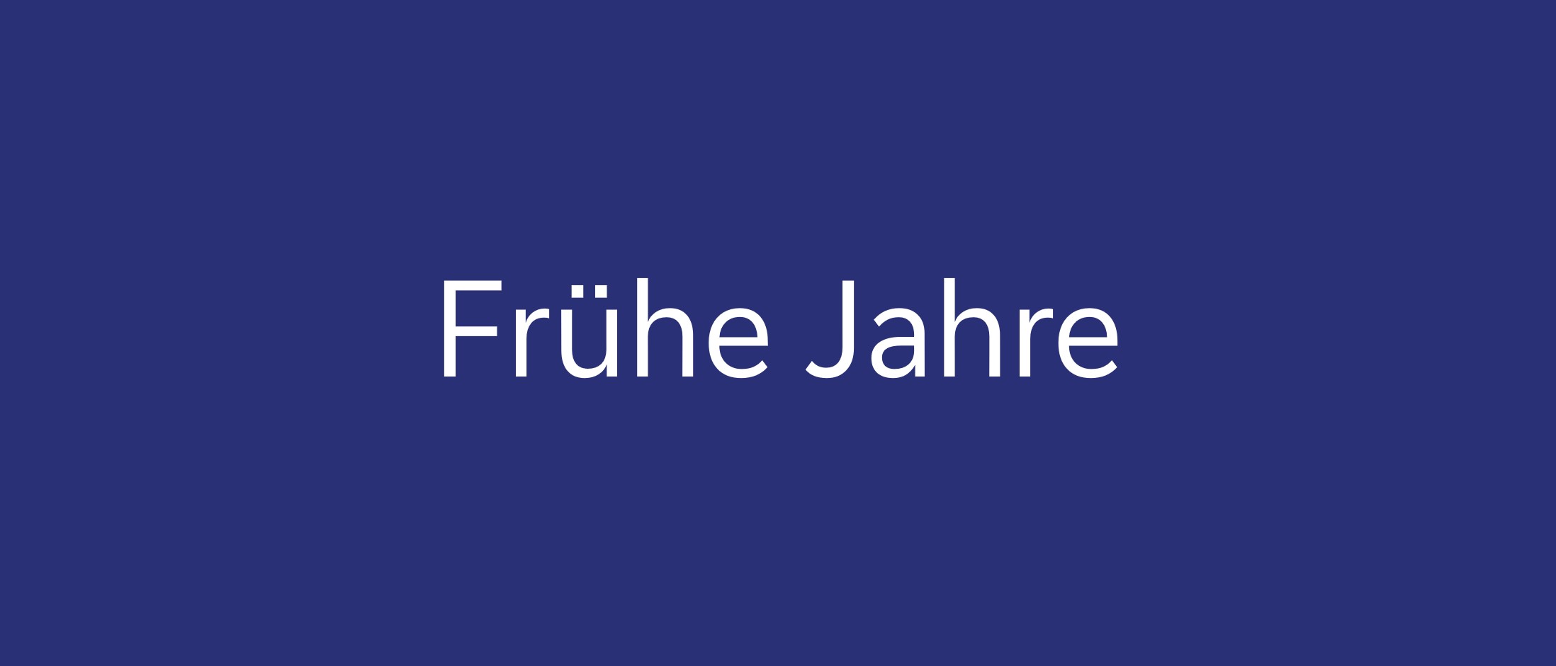 fruehe jahre